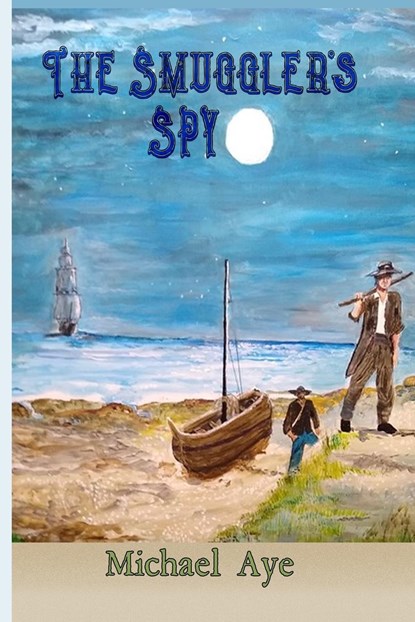 The Smuggler's Spy, Michael Aye - Paperback - 9781685530228