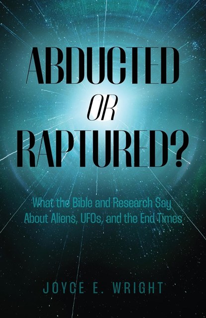 Abducted or Raptured?, Joyce E Wright - Paperback - 9781685568252