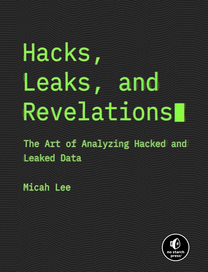Hacks, Leaks, and Revelations, Micah Lee - Paperback - 9781718503120