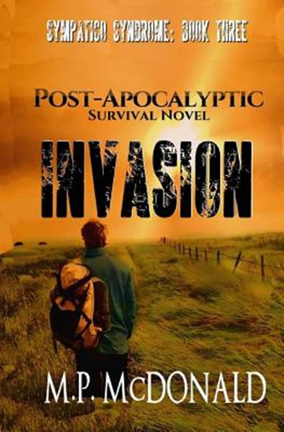Invasion: A Post-Apocalyptic Survival Novel, M. P. McDonald - Paperback - 9781719007801