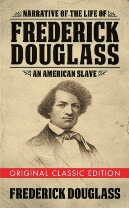 Narrative of the Life of Frederick Douglass (Original Classic Edition), Frederick Douglass - Paperback - 9781722502263
