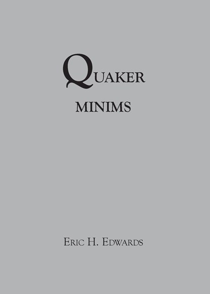 Quaker Minims, Eric Hill Edwards - Paperback - 9781733920087