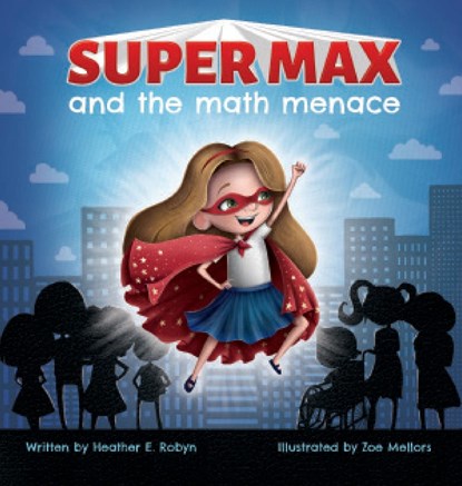 Super Max and the Math Menace, Heather E. Robyn - Gebonden - 9781734505009