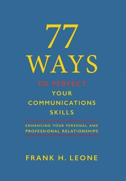 77 Ways To Perfect YourCommunications Skills, Frank H. Leone - Gebonden - 9781734693607