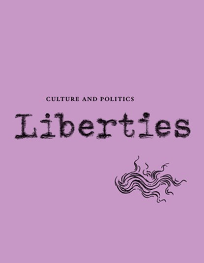 Liberties Journal of Culture and Politics, Robert Kagan ; Elliot Ackerman ; Oksana Forostyna ; Justin E.H. Smith ; James Wolcott ; David Thomson ; Pascal Bruckner ; William Deresiewicz - Paperback - 9781735718774