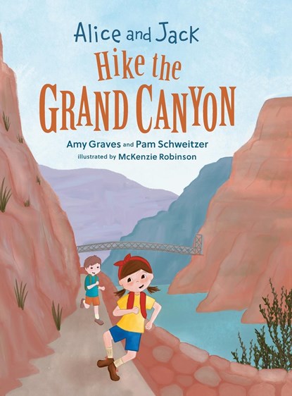 Alice and Jack Hike the Grand Canyon, Amy Graves ; Pam Schweitzer - Gebonden - 9781736310601