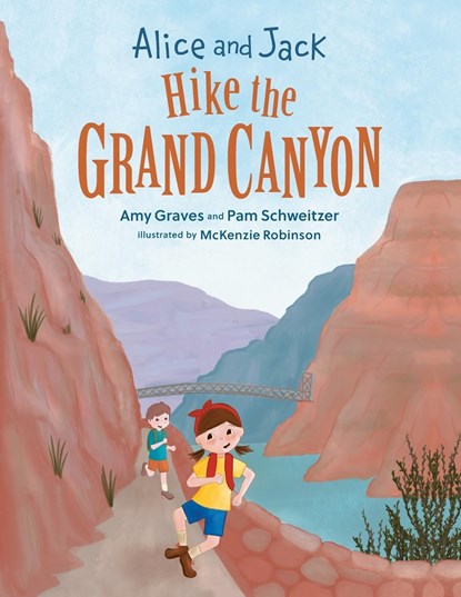 Alice and Jack Hike the Grand Canyon, Amy Graves ;  Pam Schweitzer - Paperback - 9781736310625