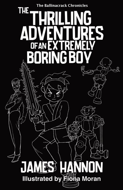 The Thrilling Adventures of an Extremely Boring Boy, James Hannon - Paperback - 9781739220303