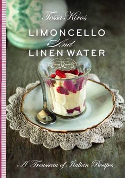 Limoncello & Linen Water, Tessa Kiros - Gebonden - 9781742668789