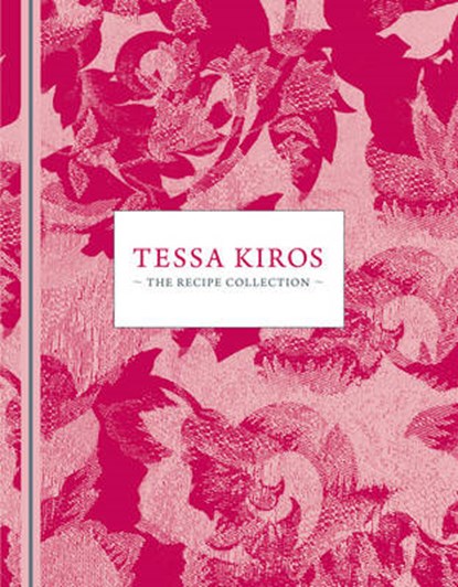 Tessa Kiros: The Recipe Collection, KIROS,  Tessa - Gebonden - 9781743316764