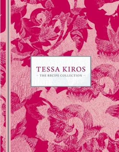 Tessa Kiros: The Recipe Collection, Tessa Kiros - Gebonden Gebonden - 9781743360965