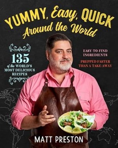 Yummy, Easy, Quick: Around the World, Matt Preston - Ebook - 9781760783617