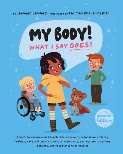My Body! What I Say Goes! 2nd Edition, Jayneen Sanders - Paperback - 9781761160318