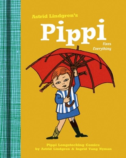 Pippi Fixes Everything, Astrid Lindgren ; Ingrid Vang-Nyman - Gebonden - 9781770461314