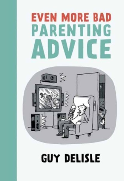 Even More Bad Parenting Advice, Guy Delisle - Paperback - 9781770461673