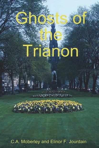 The Ghosts of Trianon, C A Moberley ; Elinor F Jourdain - Paperback - 9781774642030