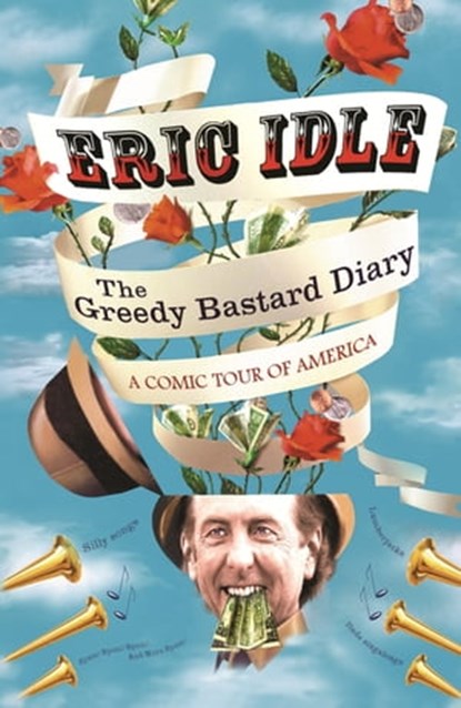 The Greedy Bastard Diary, Eric Idle - Ebook - 9781780228754
