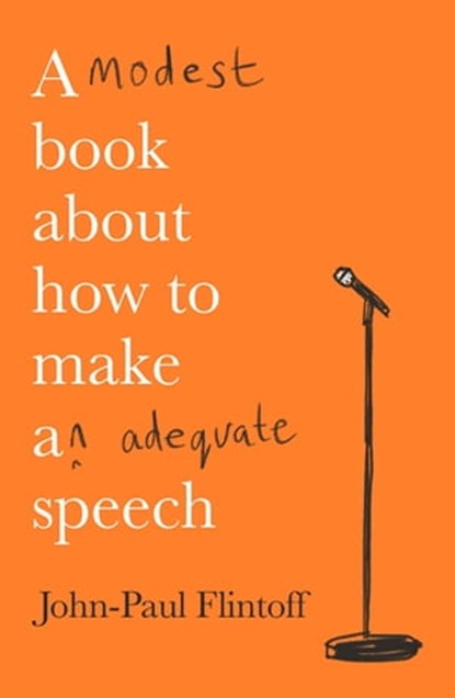 A Modest Book About How to Make an Adequate Speech, John-Paul Flintoff - Ebook - 9781780724577