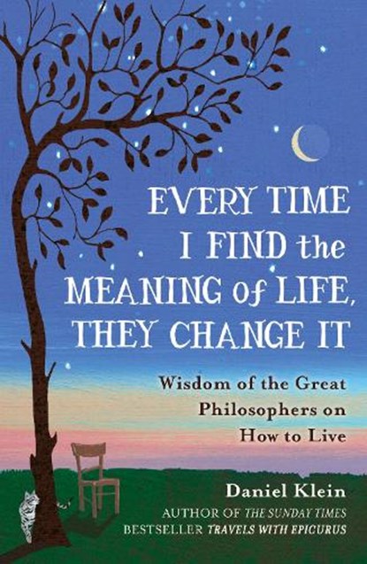 Every Time I Find the Meaning of Life, They Change It, Daniel Klein - Paperback - 9781780749327