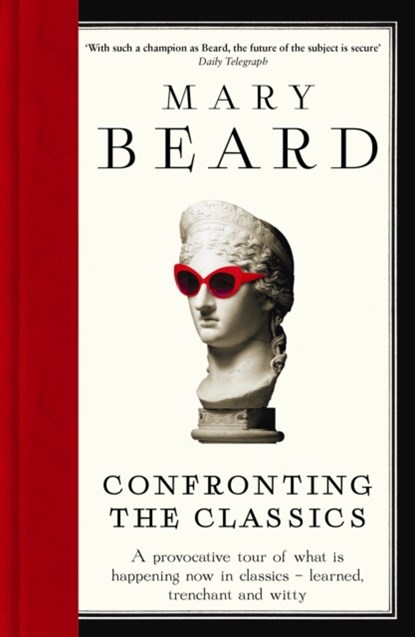 Confronting the Classics, Professor Mary Beard - Paperback - 9781781250495