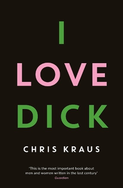 I Love Dick, Chris Kraus - Paperback - 9781781256480