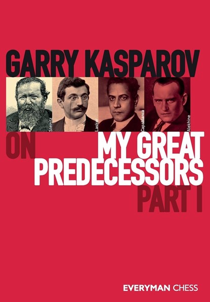 Garry Kasparov on My Great Predecessors, Part One, Garry Kasparov - Paperback - 9781781945155