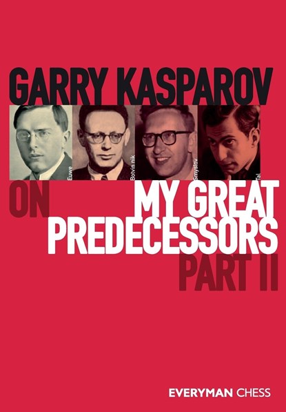 Garry Kasparov on My Great Predecessors, Part 2, Garry Kasparov - Paperback - 9781781945162