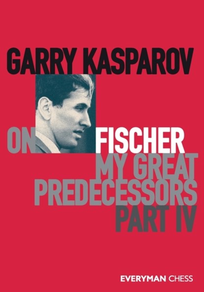 Garry Kasparov on My Great Predecessors, Part Four, Garry Kasparov - Paperback - 9781781945186