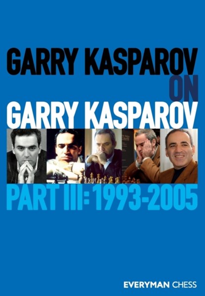 Garry Kasparov on Garry Kasparov, Part 3, Garry Kasparov - Paperback - 9781781945278