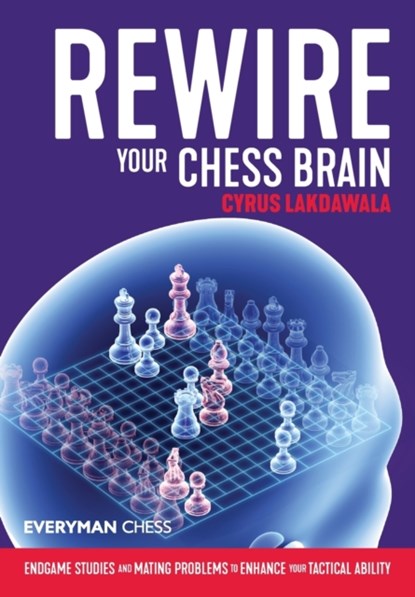 Rewire Your Chess Brain, Cyrus Lakdawala - Paperback - 9781781945698