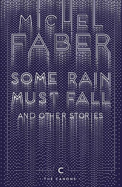 Some Rain Must Fall And Other Stories, Michel Faber - Paperback - 9781782117162