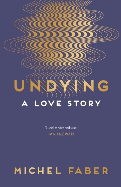 Undying, Michel Faber - Paperback - 9781782118565