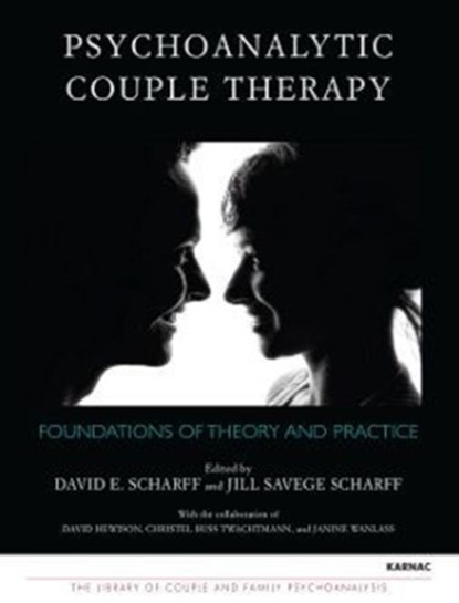 Psychoanalytic Couple Therapy, DAVID E.,  M.D. Scharff ; Jill Savege Scharff - Paperback - 9781782200123