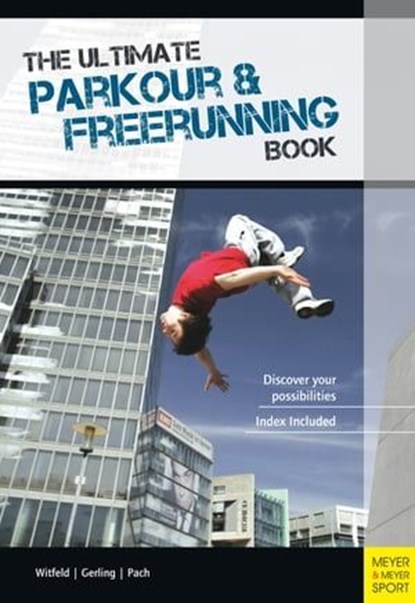 The Ultimate Parkour & Freerunning Book, Ilona E. Gerling ; Alexander Pach ; Jan Witfeld - Ebook - 9781782553496
