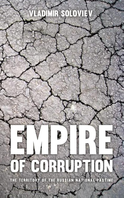 Empire of Corruption: The Russian National Pastime, Vladimir Soloviev - Paperback - 9781782670711