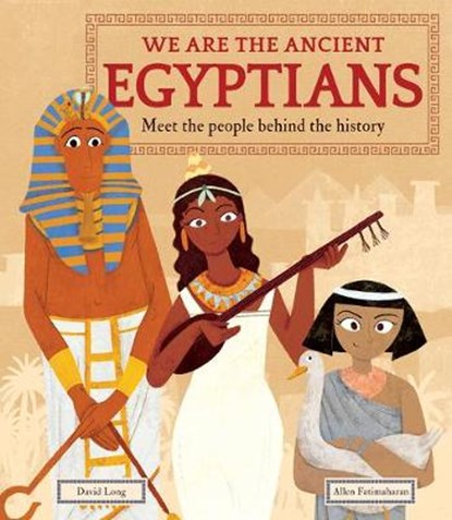 We Are the Ancient Egyptians: Meet the People Behind the History, David Long - Gebonden - 9781783126606
