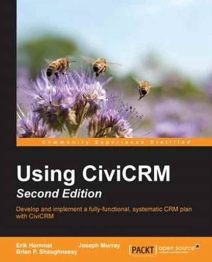 Using CiviCRM -, Erik Hommel ; Joseph Murray ; Brian P. Shaughnessy - Paperback - 9781783281459
