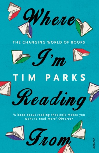 Where I'm Reading From, Tim Parks - Paperback - 9781784701796
