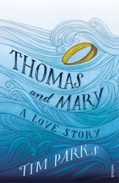 Thomas and Mary, Tim Parks - Paperback - 9781784702007