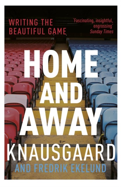 Home and Away, Karl Ove Knausgaard ; Fredrik Ekelund - Paperback - 9781784702359