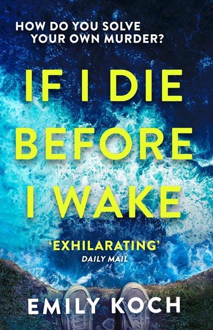 If I Die Before I Wake, Emily Koch - Paperback - 9781784705718