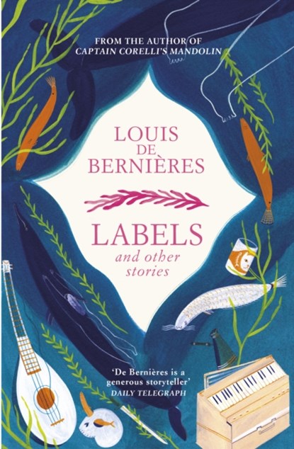 Labels and Other Stories, Louis de Bernieres - Paperback - 9781784705893