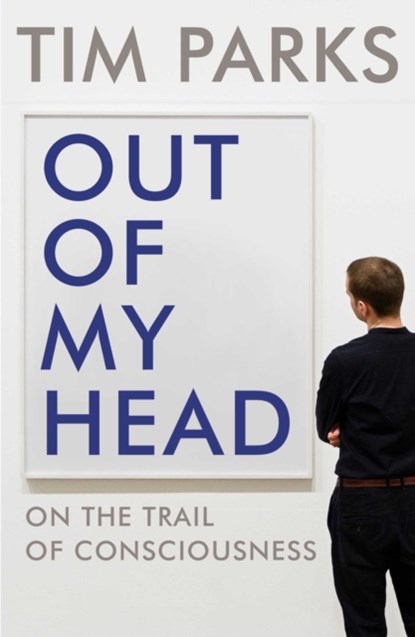 Out of My Head, Tim Parks - Paperback - 9781784705985