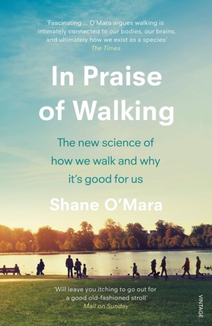 In Praise of Walking, Shane O'Mara - Paperback - 9781784707576