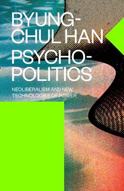 Psychopolitics, Byung-Chul Han - Paperback - 9781784785772