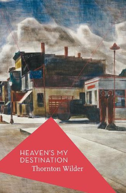 Heaven's My Destination, Thornton Wilder - Paperback - 9781784970833