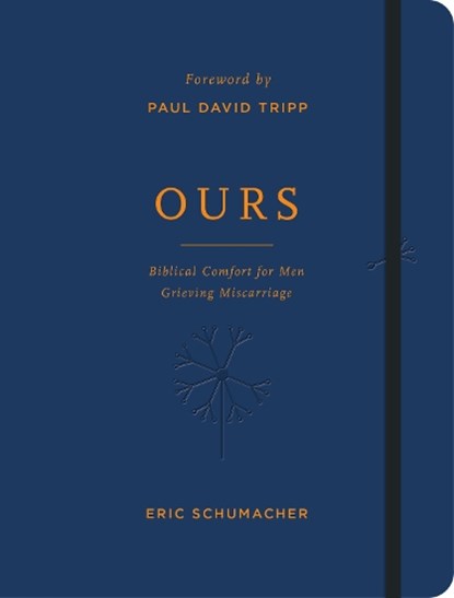 Ours: Biblical Comfort for Men Grieving Miscarriage, Eric M. Schumacher - Gebonden - 9781784989040
