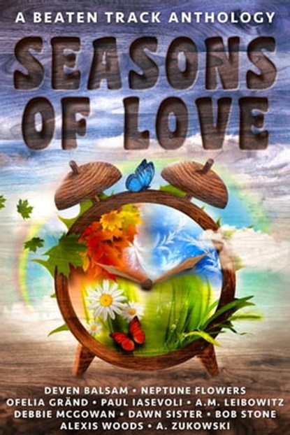 Seasons of Love, Deven Balsam ; Neptune Flowers ; Ofelia Grand ; Paul Iasevoli ; A. M. Leibowitz ; Debbie McGowan ; Dawn Sister ; Bob Stone ; Alexis Woods ; A Zukowski - Ebook - 9781786452337