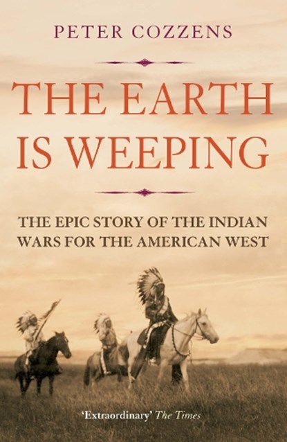 The Earth is Weeping, Peter Cozzens - Paperback - 9781786491510
