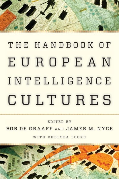 Handbook of European Intelligence Cultures, Bob de Graaff ; James M. Nyce - Paperback - 9781786606570